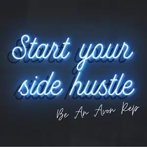 Neon sign saying start your side hustle be an avon rep